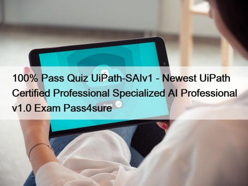 100% Pass Quiz UiPath-SAIv1 - Newest UiPath Certified ...